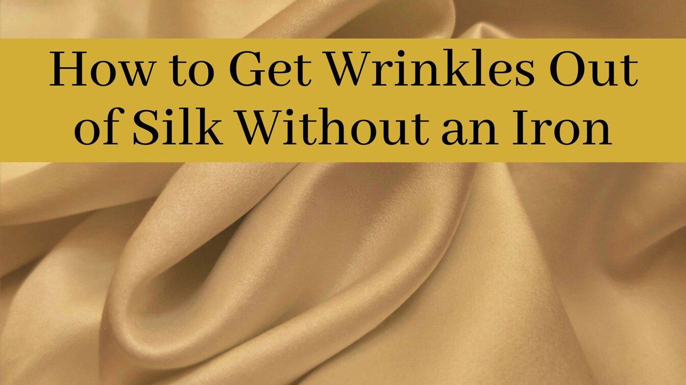 How to Get Wrinkles Out Of Silk Without an Iron | 1000 Kingdoms